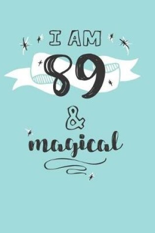 Cover of I Am 89 And Magical