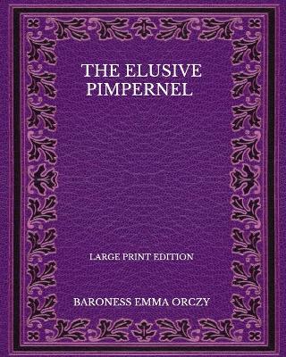 Book cover for The Elusive Pimpernel - Large Print Edition