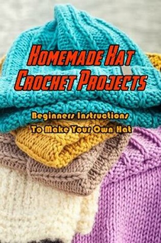 Cover of Homemade Hat Crochet Projects