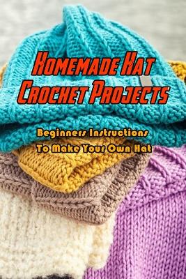 Book cover for Homemade Hat Crochet Projects