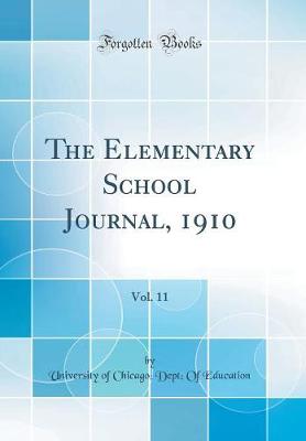 Book cover for The Elementary School Journal, 1910, Vol. 11 (Classic Reprint)