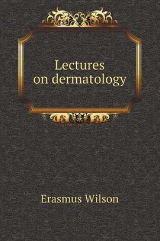Cover of Lectures on dermatology