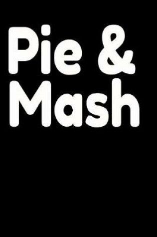 Cover of Pie & Mash