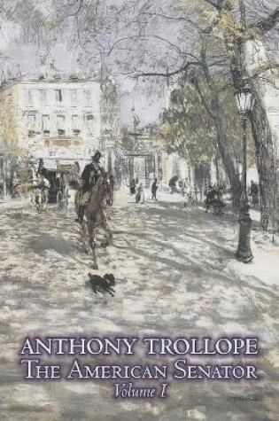 Cover of The American Senator, Volume I of II by Anthony Trollope, Fiction, Literary