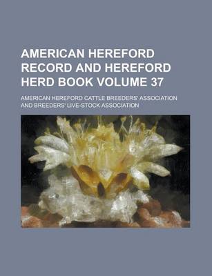 Book cover for American Hereford Record and Hereford Herd Book Volume 37