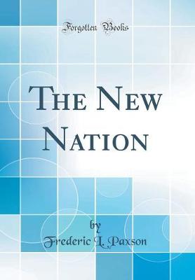 Book cover for The New Nation (Classic Reprint)