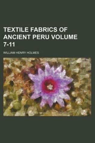 Cover of Textile Fabrics of Ancient Peru Volume 7-11