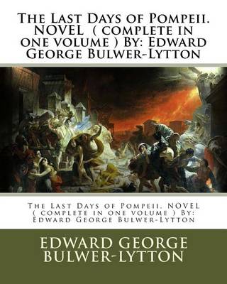 Book cover for The Last Days of Pompeii. NOVEL ( complete in one volume ) By