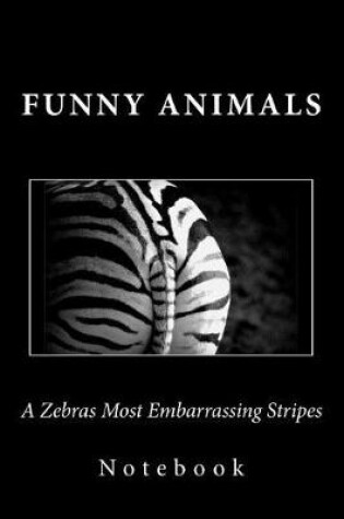 Cover of A Zebras Most Embarrassing Stripes Notebook