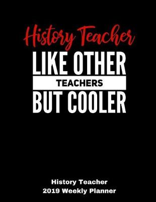 Book cover for History Teacher 2019 Weekly Planner