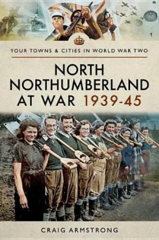 Cover of North Northumberland at War, 1939-45