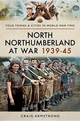 Cover of North Northumberland at War, 1939-45