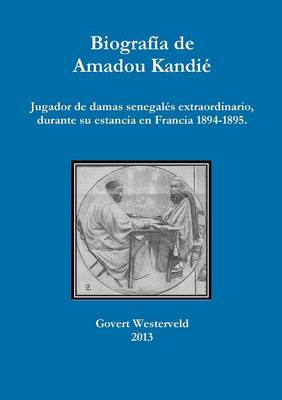 Book cover for Biografia de Amadou Kandie, jugador de damas senegales extraordinario, durante su estancia en Francia 1894-1895.