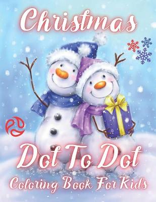 Book cover for Christmas Dot To Dot Coloring Book For Kids