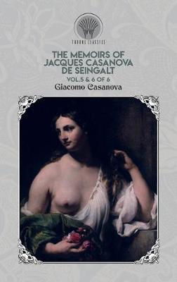 Book cover for The Memoirs of Jacques Casanova de Seingalt Vol. 5 & 6 of 6