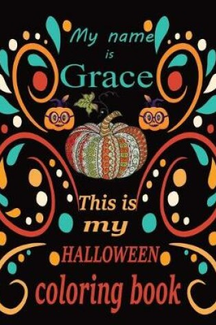 Cover of My name is Grace This is my HALLOWEEN coloring book