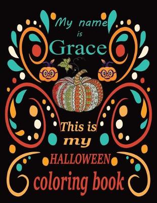 Book cover for My name is Grace This is my HALLOWEEN coloring book