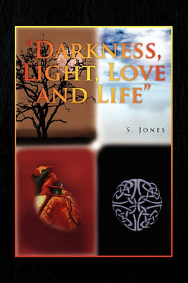 Book cover for Darkness, Light, Love and Life