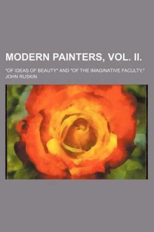 Cover of Modern Painters, Vol. II. (Volume 1); "Of Ideas of Beauty" and "Of the Imaginative Faculty,"