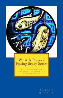Book cover for What Is Prayer/Fasting Study Series