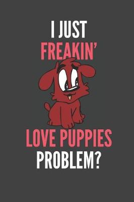 Book cover for I Just Freakin' Love Puppies