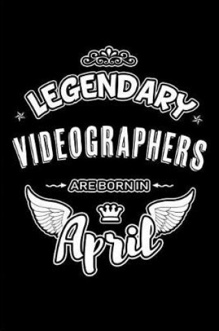 Cover of Legendary Videographers Are Born in April