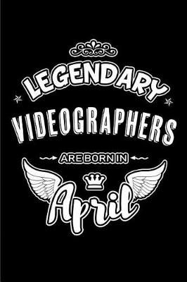 Book cover for Legendary Videographers Are Born in April