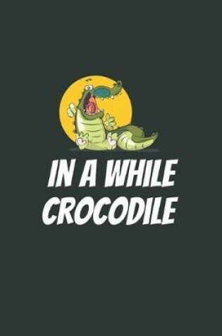Cover of In A While Crocodile