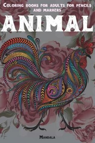 Cover of Mandala Coloring Books for Adults for Pencils and Markers - Animal