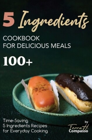 Cover of 5 Ingredients Cookbook for Delicious Meals