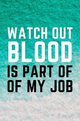 Book cover for Watch Out Blood Is Part Of My Job