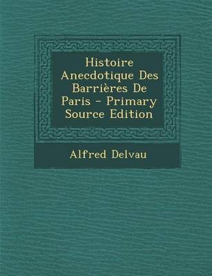 Book cover for Histoire Anecdotique Des Barrieres de Paris