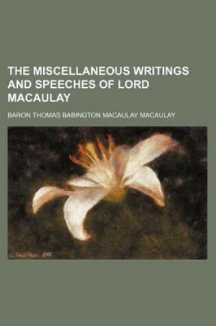 Cover of The Miscellaneous Writings and Speeches of Lord Macaulay