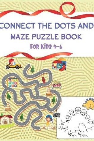 Cover of Connect The Dots and Maze Puzzle Book For Kids 4-6