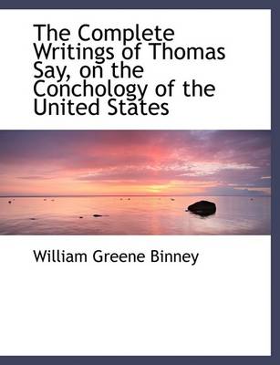 Book cover for The Complete Writings of Thomas Say, on the Conchology of the United States