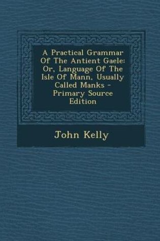 Cover of A Practical Grammar of the Antient Gaele