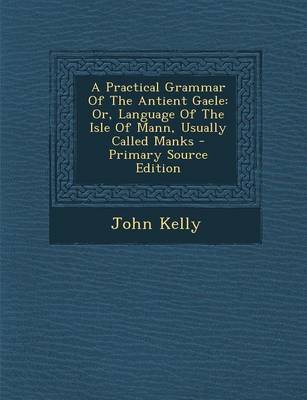 Book cover for A Practical Grammar of the Antient Gaele