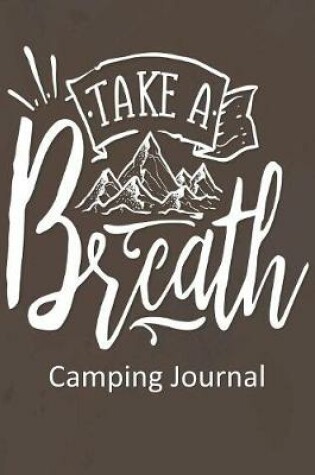 Cover of Take a Breath Camping Journal