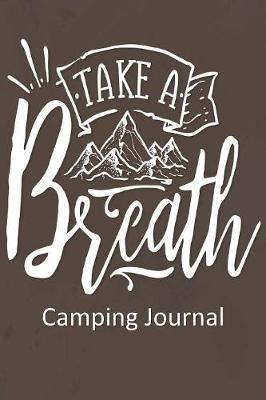 Book cover for Take a Breath Camping Journal