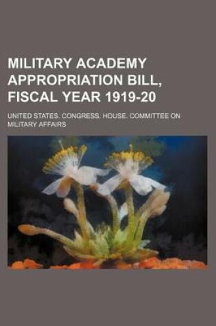 Cover of Military Academy Appropriation Bill, Fiscal Year 1919-20