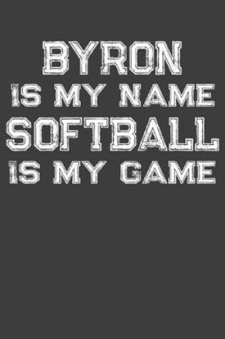 Cover of Byron Is My Name Softball Is My Game