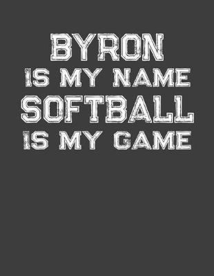 Book cover for Byron Is My Name Softball Is My Game