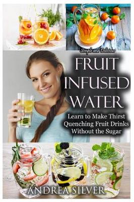 Book cover for Simple and Delicious Fruit Infused Water