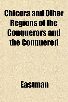 Book cover for Chicora and Other Regions of the Conquerors and the Conquered