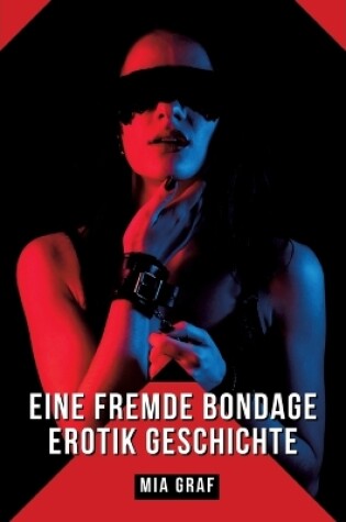 Cover of Eine Fremde Bondage Erotik Geschichte