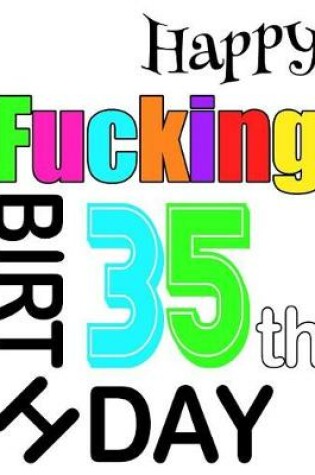 Cover of Happy Fucking 35th Birthday