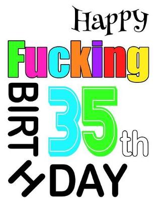 Book cover for Happy Fucking 35th Birthday