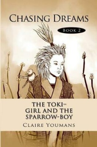 Cover of The Toki-Girl and the Sparrow-Boy Book Two Chasing Dreams