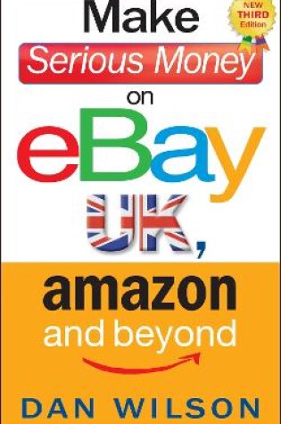 Cover of Make Serious Money on eBay UK, Amazon and Beyond