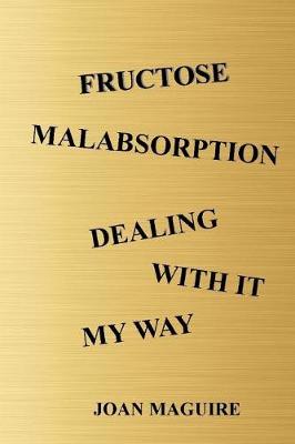 Book cover for Fructose Malabsorption Dealing With It My Way Large Print